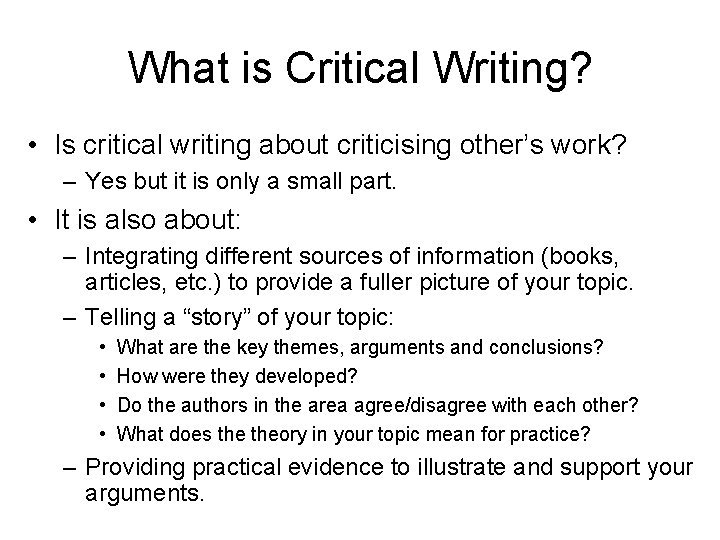 What is Critical Writing? • Is critical writing about criticising other’s work? – Yes