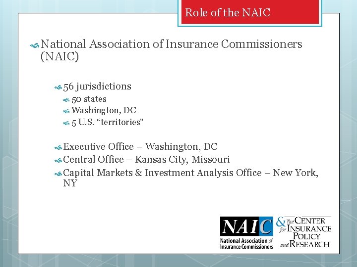 Role of the NAIC National (NAIC) 56 Association of Insurance Commissioners jurisdictions 50 states