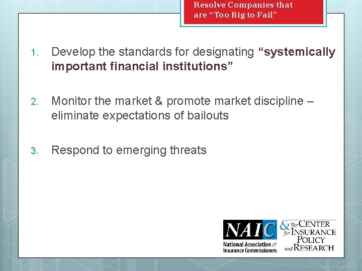 Resolve Companies that are “Too Big to Fail” 1. Develop the standards for designating