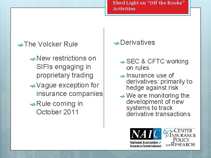 Shed Light on “Off the Books” Activities The Volcker Rule New restrictions on SIFIs