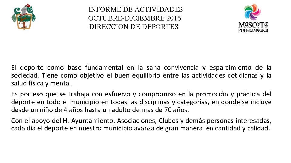 INFORME DE ACTIVIDADES OCTUBRE-DICIEMBRE 2016 DIRECCION DE DEPORTES El deporte como base fundamental en