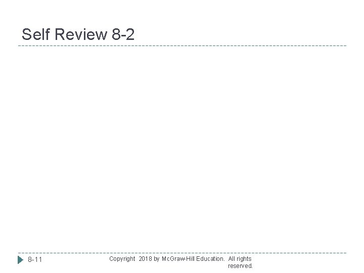 Self Review 8 -2 8 -11 Copyright 2018 by Mc. Graw-Hill Education. All rights