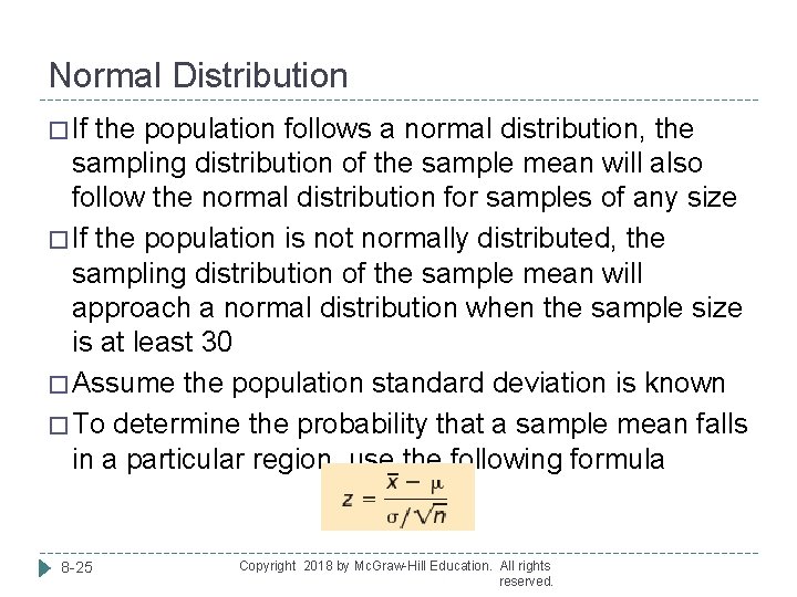 Normal Distribution � If the population follows a normal distribution, the sampling distribution of