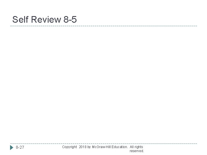 Self Review 8 -5 8 -27 Copyright 2018 by Mc. Graw-Hill Education. All rights