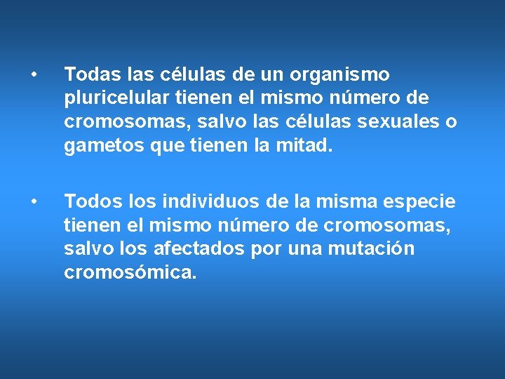  • Todas las células de un organismo pluricelular tienen el mismo número de