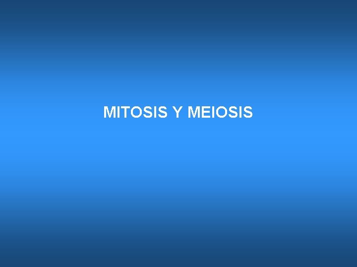 MITOSIS Y MEIOSIS 