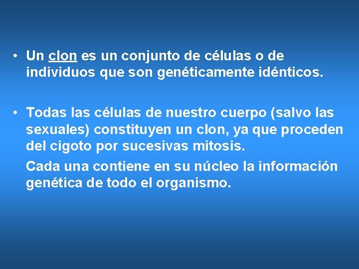  • Un clon es un conjunto de células o de individuos que son