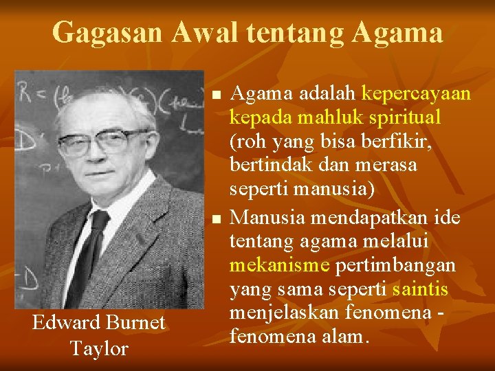 Gagasan Awal tentang Agama n n Edward Burnet Taylor Agama adalah kepercayaan kepada mahluk Gagasan Awal tentang Agama n n Edward Burnet Taylor Agama adalah kepercayaan kepada mahluk