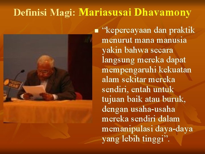 Definisi Magi: Mariasusai Dhavamony n “kepercayaan dan praktik menurut mana manusia yakin bahwa secara Definisi Magi: Mariasusai Dhavamony n “kepercayaan dan praktik menurut mana manusia yakin bahwa secara