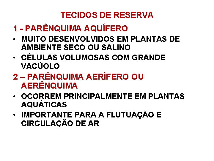 TECIDOS DE RESERVA 1 - PARÊNQUIMA AQUÍFERO • MUITO DESENVOLVIDOS EM PLANTAS DE AMBIENTE TECIDOS DE RESERVA 1 - PARÊNQUIMA AQUÍFERO • MUITO DESENVOLVIDOS EM PLANTAS DE AMBIENTE