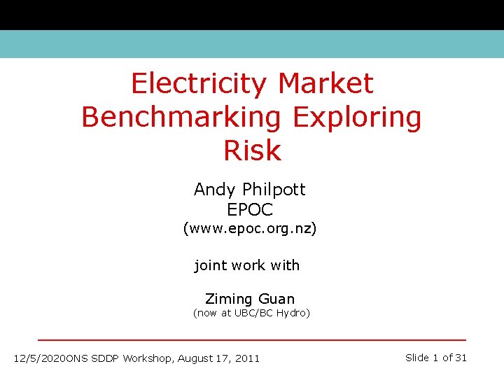 Electricity Market Benchmarking Exploring Risk Andy Philpott EPOC (www. epoc. org. nz) joint work