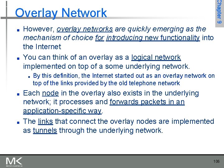 Chapter 9 Overlay Network ■ ■ However, overlay networks are quickly emerging as the