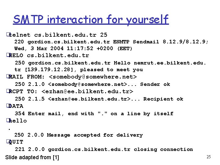 SMTP interaction for yourself ❑telnet cs. bilkent. edu. tr 25 220 gordion. cs. bilkent.