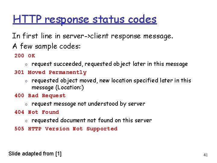 HTTP response status codes In first line in server->client response message. A few sample