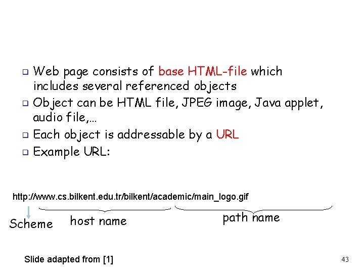 Web page consists of base HTML-file which includes several referenced objects ❑ Object can