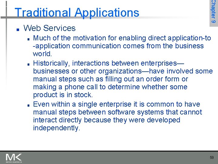 ■ Chapter 9 Traditional Applications Web Services ■ ■ ■ Much of the motivation