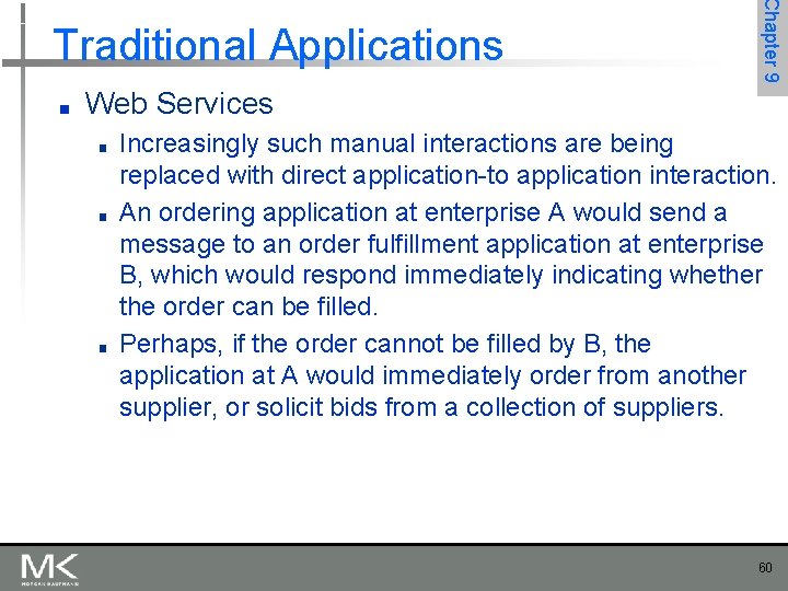 ■ Chapter 9 Traditional Applications Web Services ■ ■ ■ Increasingly such manual interactions