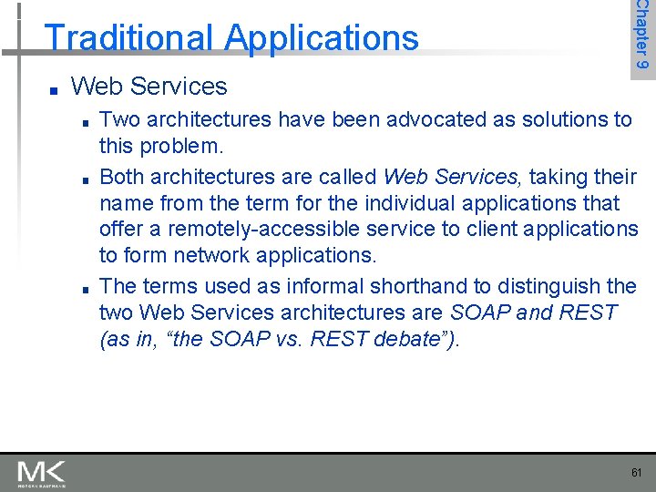 ■ Chapter 9 Traditional Applications Web Services ■ ■ ■ Two architectures have been