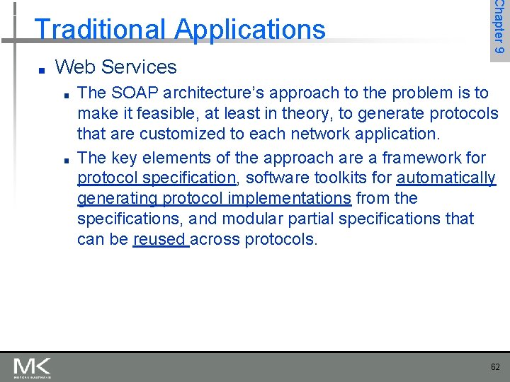 ■ Chapter 9 Traditional Applications Web Services ■ ■ The SOAP architecture’s approach to