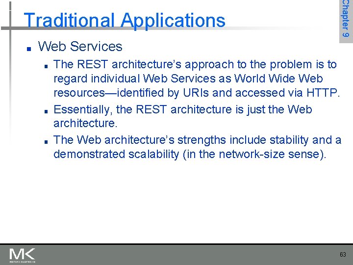 ■ Chapter 9 Traditional Applications Web Services ■ ■ ■ The REST architecture’s approach