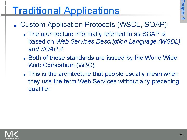 Chapter 9 Traditional Applications ■ Custom Application Protocols (WSDL, SOAP) ■ ■ ■ The