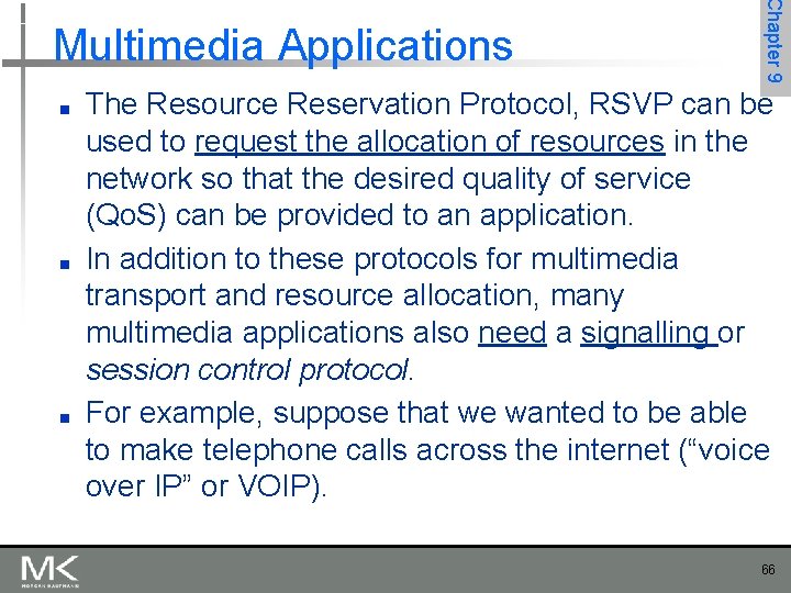 ■ ■ ■ Chapter 9 Multimedia Applications The Resource Reservation Protocol, RSVP can be