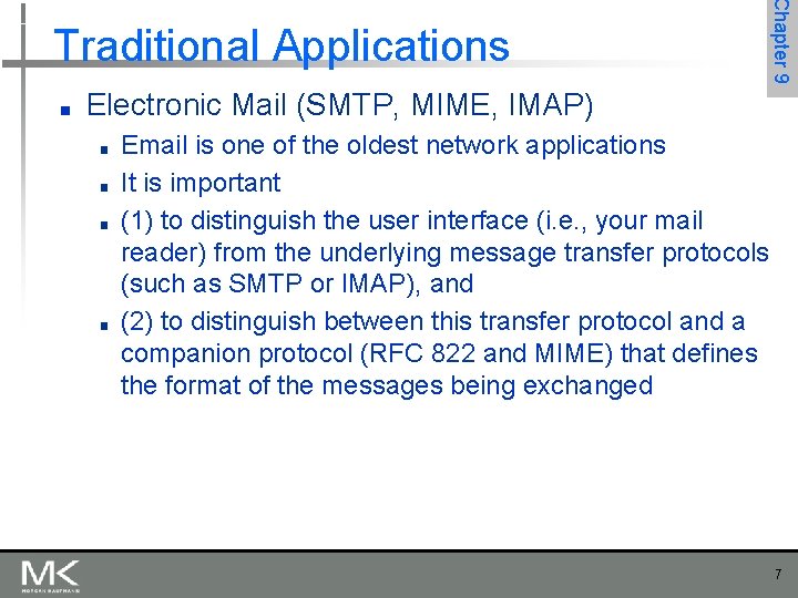 ■ Chapter 9 Traditional Applications Electronic Mail (SMTP, MIME, IMAP) ■ ■ Email is