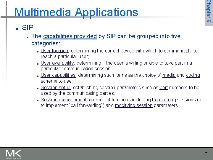 ■ Chapter 9 Multimedia Applications SIP ■ The capabilities provided by SIP can be