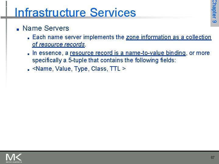 Chapter 9 Infrastructure Services ■ Name Servers ■ ■ ■ Each name server implements