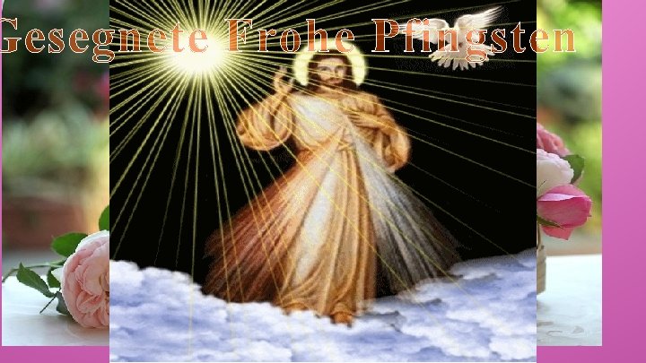 Gesegnete Frohe Pfingsten . 