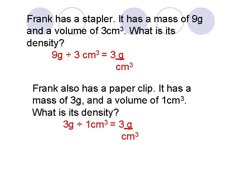 Frank has a stapler. It has a mass of 9 g and a volume