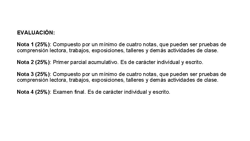 EVALUACIÓN: Nota 1 (25%): Compuesto por un mínimo de cuatro notas, que pueden ser