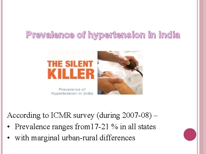 Prevalence of hypertension in India According to ICMR survey (during 2007 -08) – •