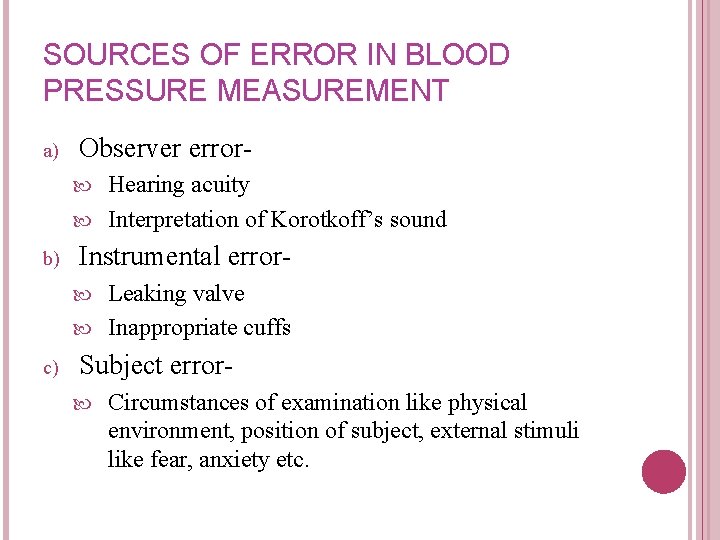 SOURCES OF ERROR IN BLOOD PRESSURE MEASUREMENT a) Observer error. Hearing acuity Interpretation of