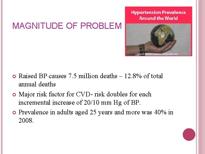 MAGNITUDE OF PROBLEM Raised BP causes 7. 5 million deaths – 12. 8% of