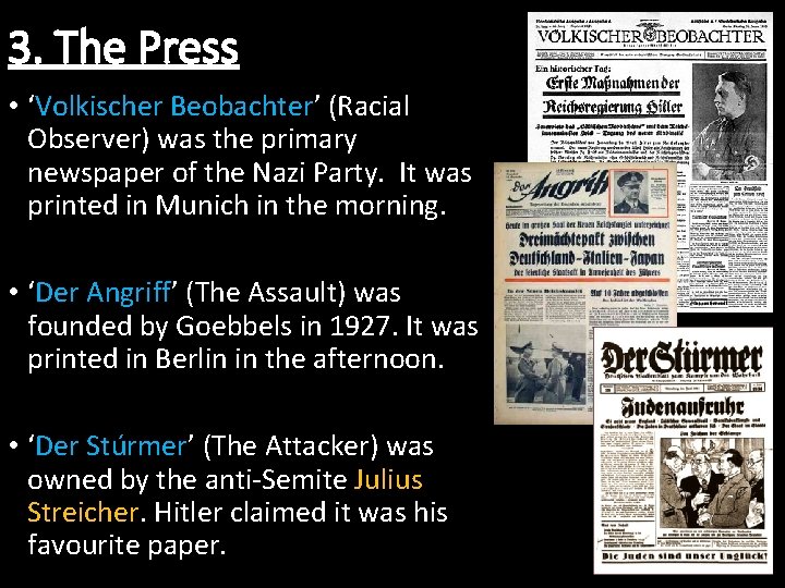 3. The Press • ‘Volkischer Beobachter’ (Racial Observer) was the primary newspaper of the