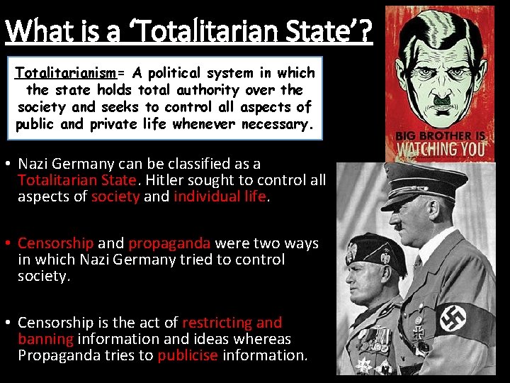 What is a ‘Totalitarian State’? Totalitarianism= A political system in which the state holds