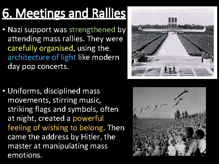 6. Meetings and Rallies • Nazi support was strengthened by attending mass rallies. They