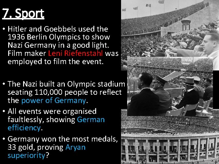 7. Sport • Hitler and Goebbels used the 1936 Berlin Olympics to show Nazi