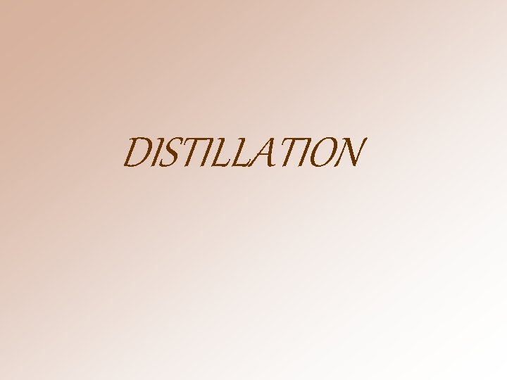 DISTILLATION 