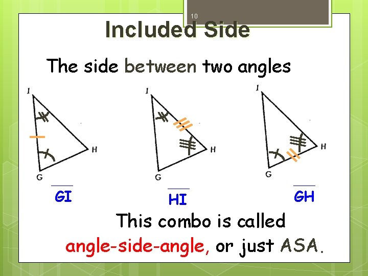 10 Included Side The side between two angles GI HI GH This combo is