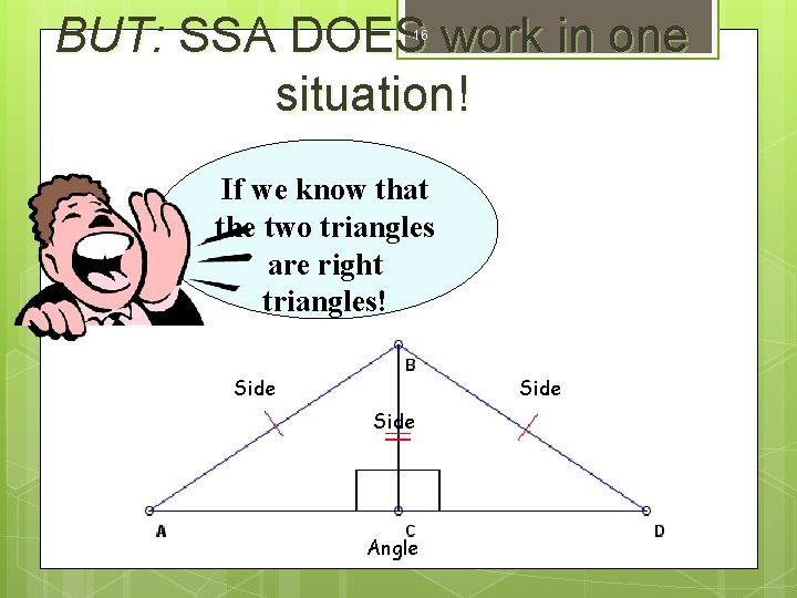 BUT: SSA DOES work in one situation! 16 If we know that the two