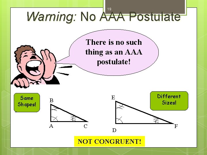 19 Warning: No AAA Postulate There is no such thing as an AAA postulate!