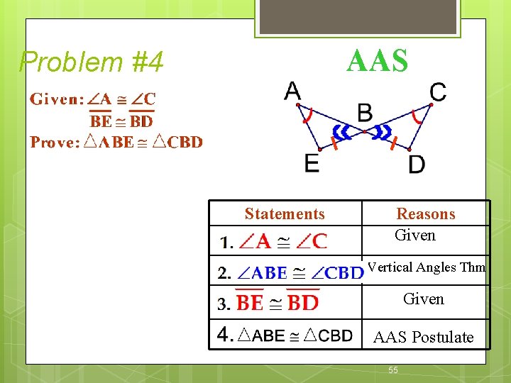 AAS Problem #4 Statements Reasons Given Vertical Angles Thm Given AAS Postulate 55 