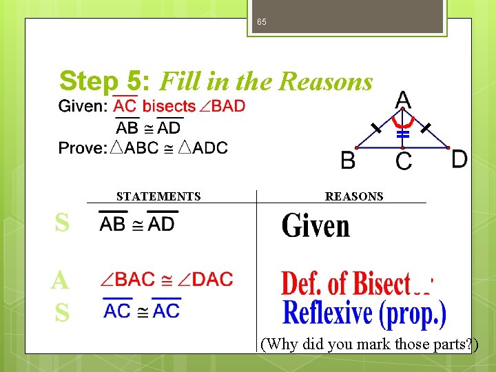 65 Step 5: Fill in the Reasons STATEMENTS REASONS S A S (Why did