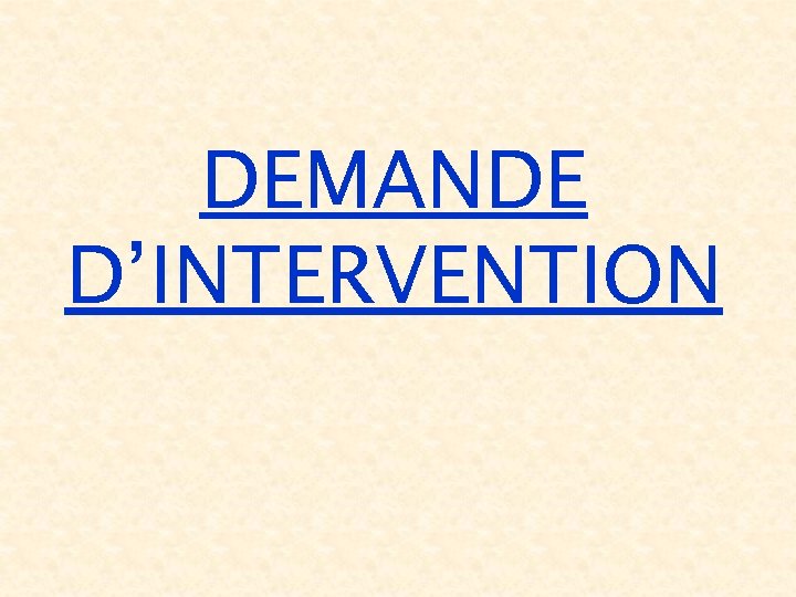 DEMANDE D’INTERVENTION 