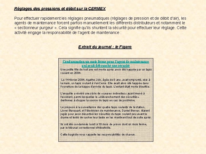 Réglages des pressions et débit sur la CERMEX Pour effectuer rapidement les réglages pneumatiques