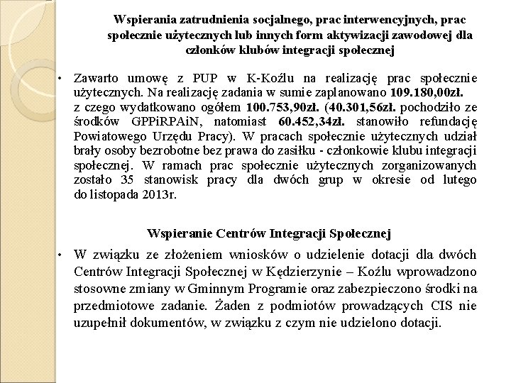 Wspierania zatrudnienia socjalnego, prac interwencyjnych, prac społecznie użytecznych lub innych form aktywizacji zawodowej dla