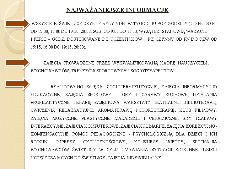 NAJWAŻANIEJSZE INFORMACJE WSZYSTKIE ŚWIETLICE CZYNNE BYŁY 6 DNI W TYGODNIU PO 4 GODZINY (OD