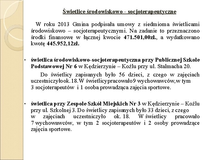 Świetlice środowiskowo - socjoterapeutyczne W roku 2013 Gmina podpisała umowy z siedmioma świetlicami środowiskowo